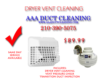Dryer vent cleaning byAAA Duct Cleaning of San Antonio Texas offers same-day service which includes driving cleaning vent pressure check and transition duct inspection all and at affordable flat rate price of $89.99 called now at 21-39-5075.